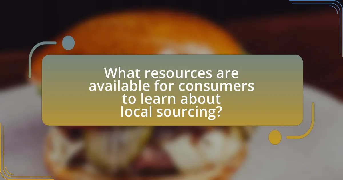 What resources are available for consumers to learn about local sourcing?